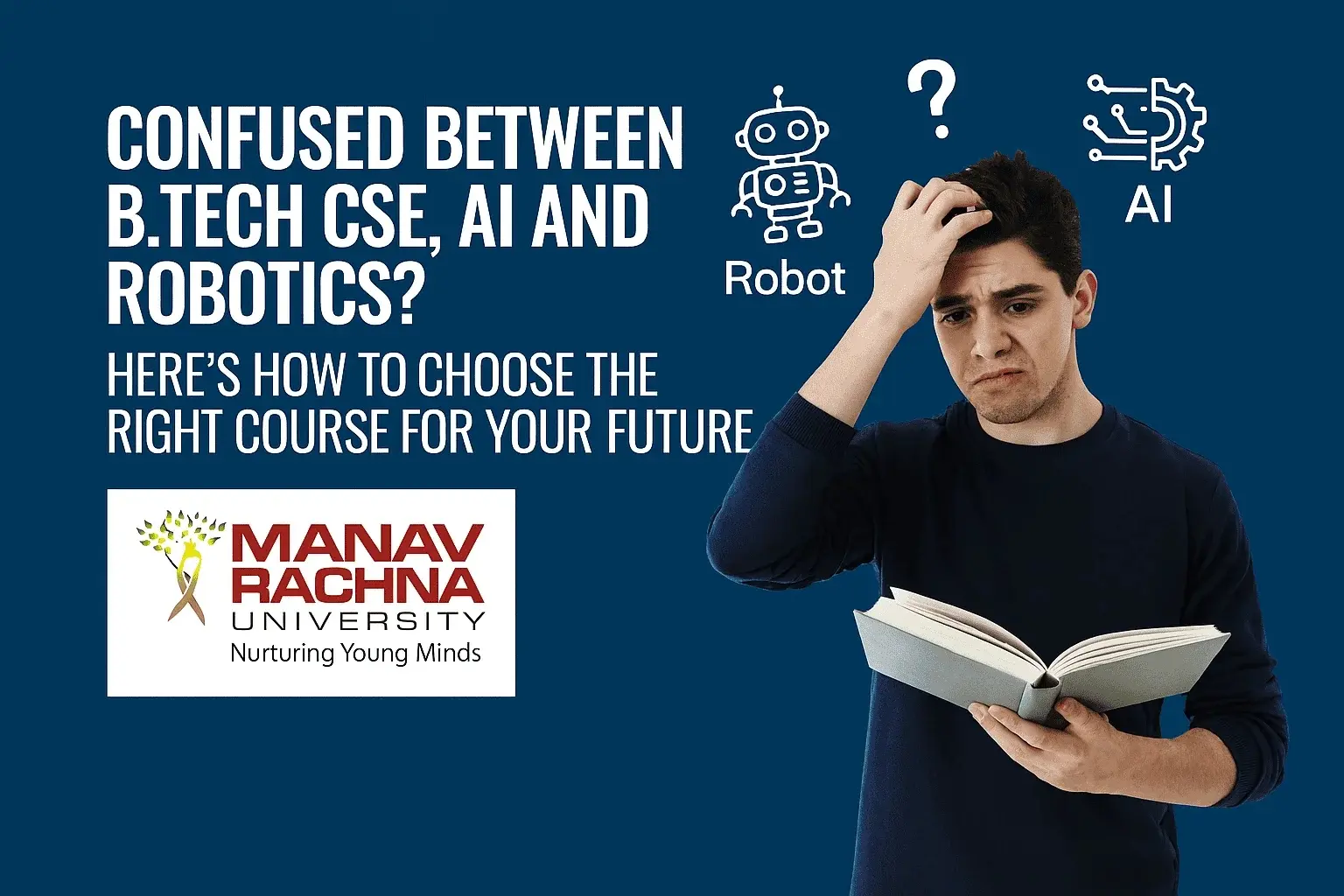 Confused Between B.Tech CSE, AI, and Robotics? Here’s How to Choose the Right Course for Your Future