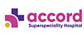 Accord Superspeciality Hospital, Faridabad